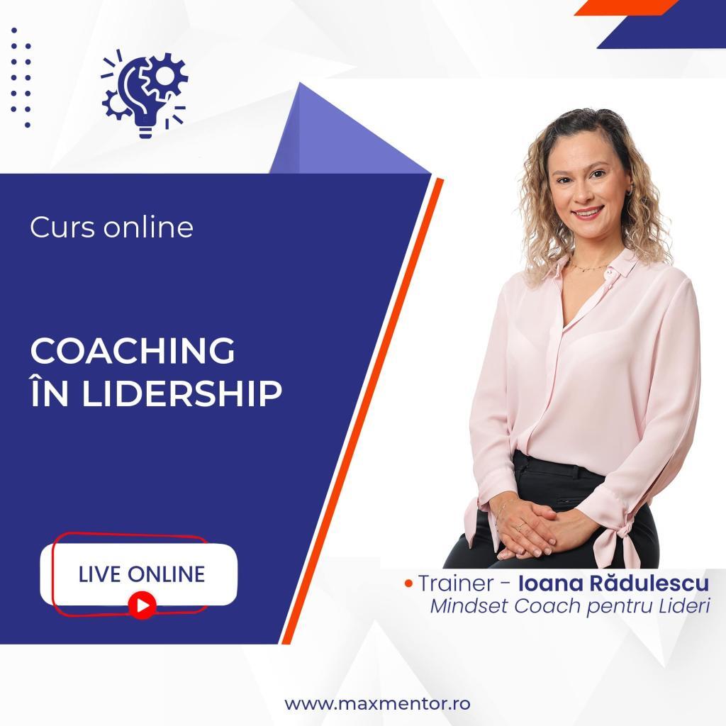 Curs Coaching in Leadership - Max Mentor - Ioana Radulescu